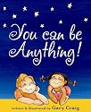 You Can Be Anything!