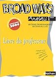 Revue Fernand Nathan  / Anglais 1e sections technologiques, sections ES, S, LV2 Broad Ways : Livre du professeur