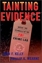 Tainting Evidence: Inside The Scandals At The Fbi Crime Lab Tainting Evidence: Inside The Scandals At The Fbi Crime Lab