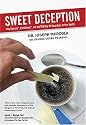 Sweet Deception: Why Splenda, NutraSweet, and the FDA May Be Hazardous to Your Health