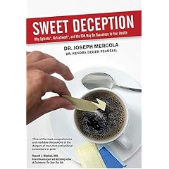 Sweet Deception: Why Splenda, NutraSweet, and the FDA May Be Hazardous to Your Health