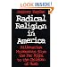 Radical Religion in America: Millenarian Movements from the Far Right to the Children of Noah (Religion and Politics)