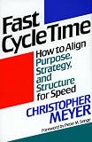 Fast Cycle Time: How to Align Purpose, Strategy, and Structure for Speed