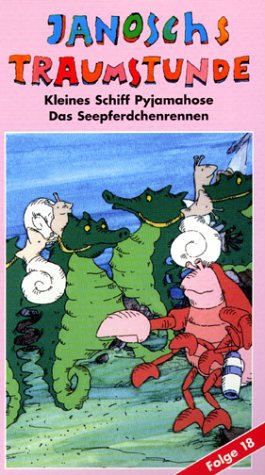 Janoschs Traumstunde 18: Kleines Schiff Pyjamahose/Das Seepferdchenrennen