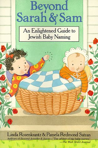 Beyond Sarah and Sam: An Enlightened Guide to Jewish Baby Naming