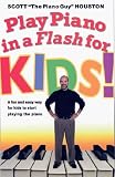 Play Piano in a Flash for Kids!: A Fun and Easy Way for Kids to Start Playing the Piano (In a Flash)