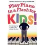 Play Piano in a Flash for Kids!: A Fun and Easy Way for Kids to Start Playing the Piano