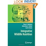 Integrative Wildlife Nutrition by Perry S. Barboza, Katherine L. Parker and Ian D. Hume