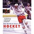 One Hundred Years of Hockey: The Chronicle of a Century on Ice by Eric Duhatschek, Red Fisher, Trent Frayne, and Al Strachan