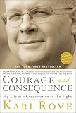 Courage and Consequence: My Life as a Conservative in the Fight