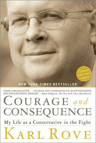 Courage and Consequence: My Life as a Conservative in the Fight - Paperback