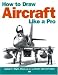 Books : How to Draw Aircraft Like a Pro