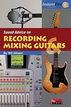 Sound Advice on Recording and Mixing Guitars