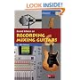 Sound Advice on Recording and Mixing Guitars