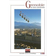Grenoble et ses environs : Grenoble and its surroundings