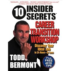 10 Insider Secrets(tm) Career Transition Workshop: Discover Your Ideal Job in 24 Hours - Or Less!