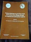 Rodent damage to growing crops and to farm and village storage in tropical and subtropical regions : results of a postal survey, 1972-73