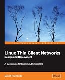 Linux Thin Client Networks Design and Deployment