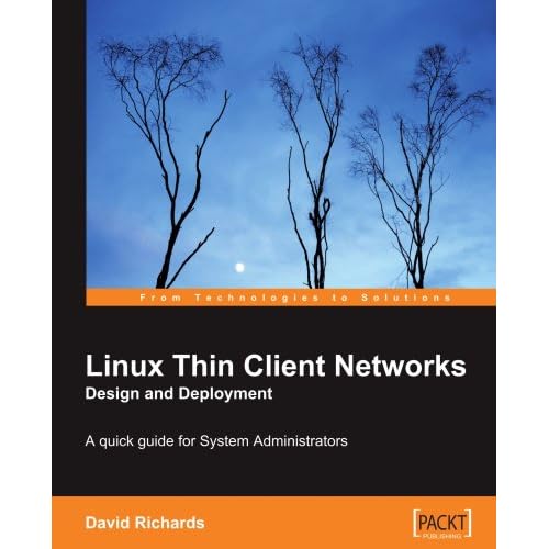 Linux Thin Client Networks Design and Deployment Linux Thin Client Networks Design and Deployment
