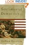 Sentimental Democracy: The Evolution of America's Romantic Self-Image