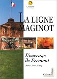 Fermont: Ouvrage d\'artillerie de la ligne Maginot