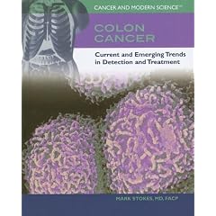 Colon Cancer: Current And Emerging Trends In Detection And Treatment (Cancer and Modern Science)