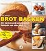 Bücher : Brot backen: Die besten und beliebtesten Rezepte aus aller Welt