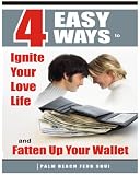 4 Easy Ways to Ignite Your Love Life and Fatten Up Your Wallet