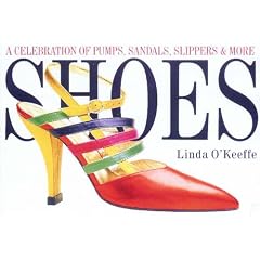 Shoes: A Celebration of Pumps, Sandals, Slippers and More