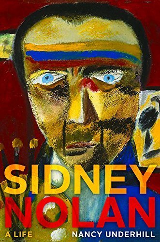 Sidney Nolan: A Life by Nancy Underhill (2015-06-01)