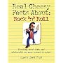 The Real Cheesy Facts About Rock 'n' Roll: Everything Weird, Dumb, and Unbelievable You Never Learned in School