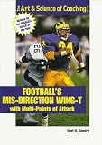 Football's Mis-Direction Wing-T With Multi-Points of Attack (The Art & Science of Coaching Series)