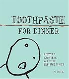 Toothpaste For Dinner