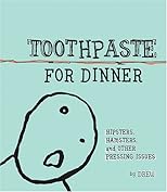 Toothpaste For Dinner