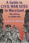 A Guide to Civil War Sites in Maryland: Blue and Gray in a Border State (Walk in Time Book)