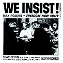 We Insist Max Roach's Freedom Now Suite/Max Roach