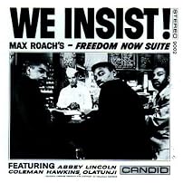 We Insist Max Roach's Freedom Now Suite/Max Roach