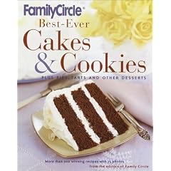 Family Circle Best-Ever Cakes & Cookies: Plus Pies, Tarts, and Other Desserts