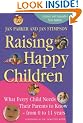 Raising Happy Children: What Every Child Needs Their Parents to Know - From 0 to 11 Years