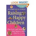 Raising Happy Children: What Every Child Needs Their Parents to Know - From 0 to 11 Years