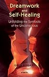 Dreamwork and Self-Healing: Unfolding the Symbols of the Unconscious