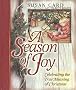 A Season of Joy: Celebrating the True Meaning of Christmas A Season of Joy: Celebrating the True Meaning of Christmas