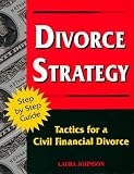 Divorce Strategy: Tactics for a Civil Financial Divorce