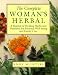 The Complete Woman's Herbal: A Manual of Healing Herbs and Nutrition for Personal Well-Being and Family Care (Henry Holt Reference Book)