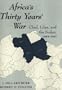 Africa's Thirty Years' War: Chad-libya-the Sudan, 1963-1993
