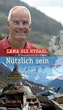 N&uuml;tzlich sein - Ole Nydahl, Dirk Grosser