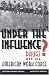 Used : Under the Influence?: Drugs and the American Work Force