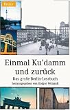 Einmal Ku'Damm und zur&uuml;ck: Das gro&szlig;e Berlin-Lesebuch - 