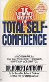 The Ultimate Secrets of Total Self-Confidence
