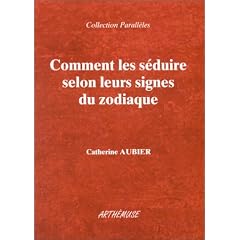 Comment les s�duire selon leurs signes du zodiaque